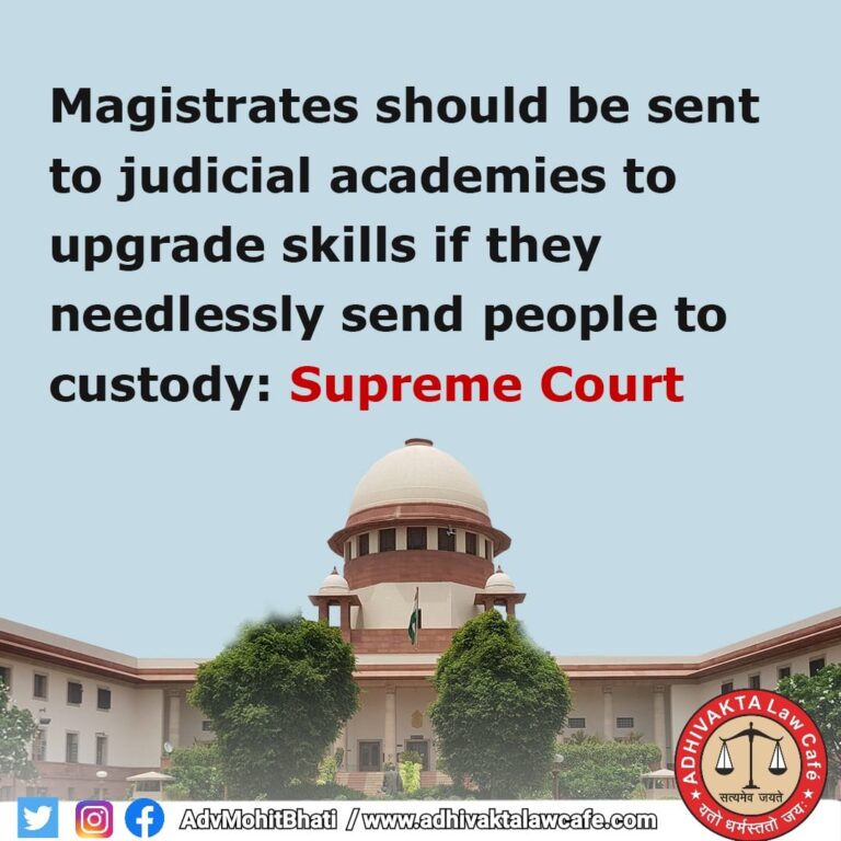 Magistrates should be sent to judicial academies to upgrade skills if they needlessly send people to custody: Supreme Court